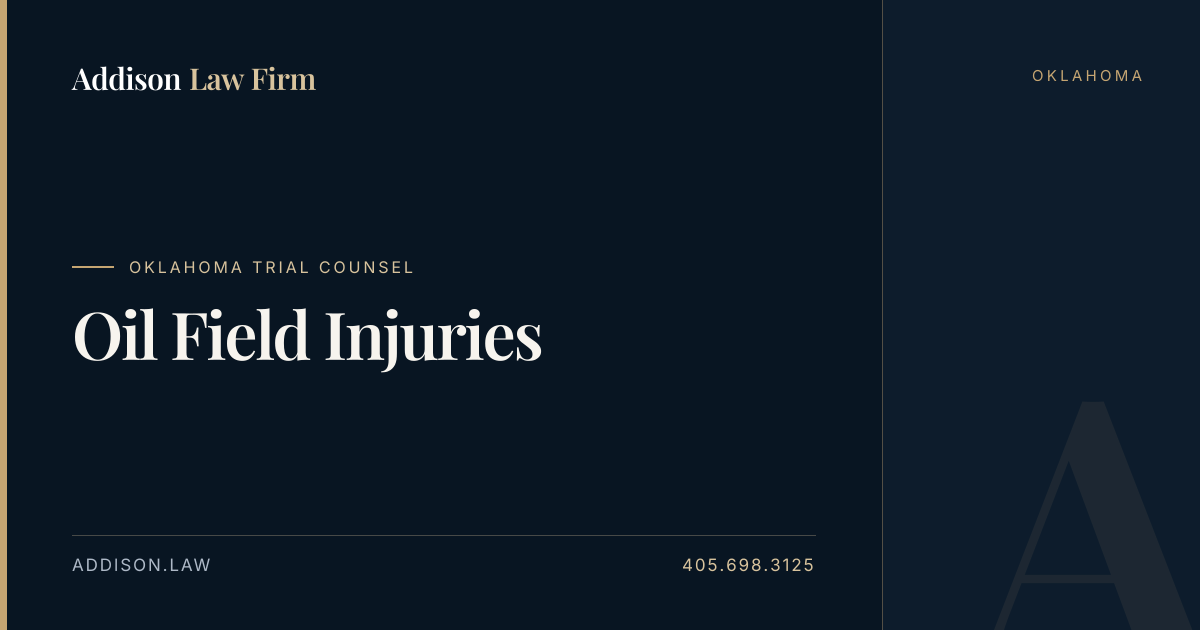 Oklahoma Oil Field Injury Lawyer | Addison Law Firm