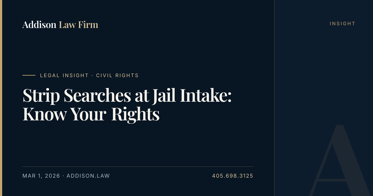Strip Searches at Jail Intake: Know Your Rights | Addison Law Firm